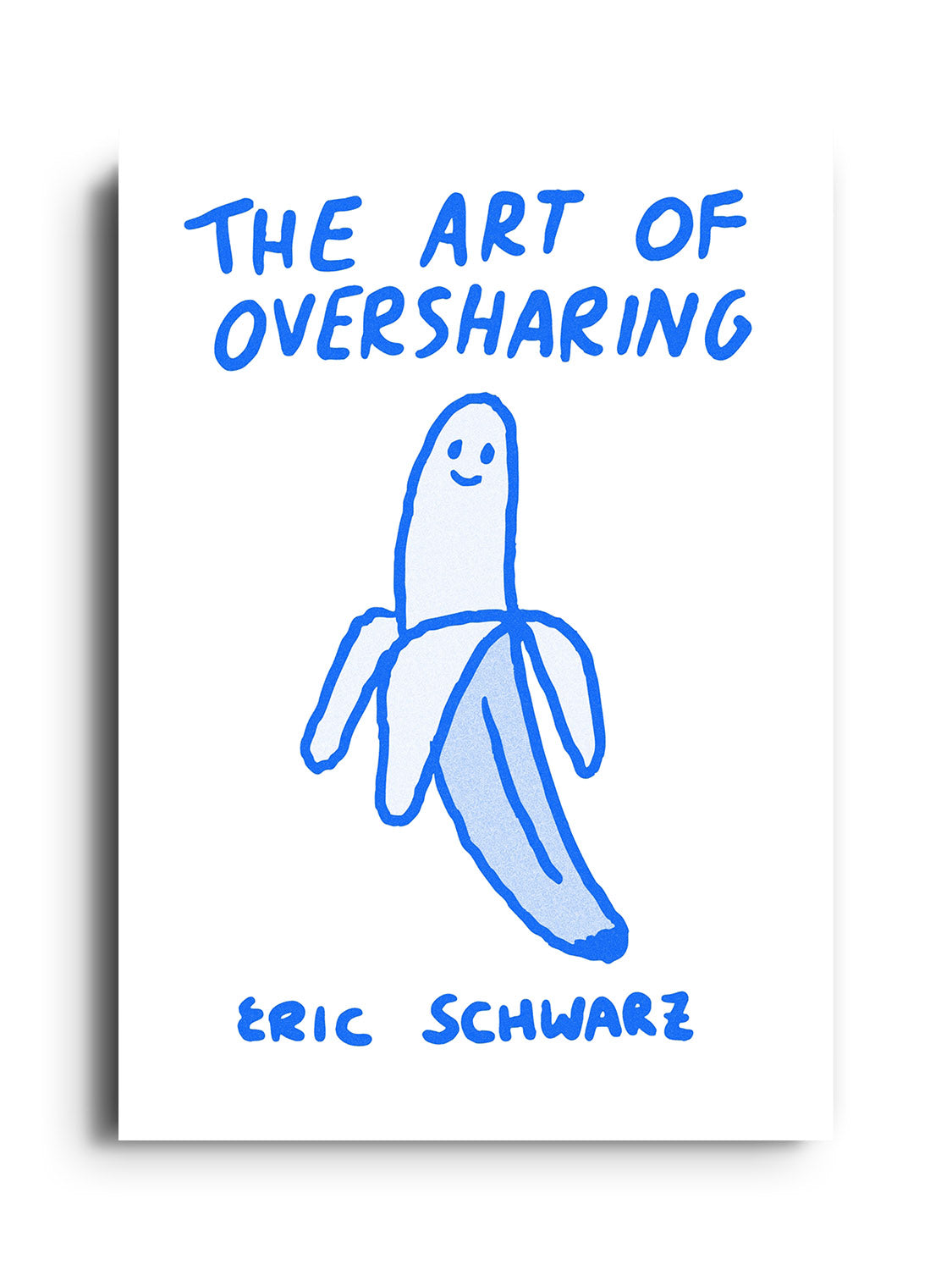 The Art of Oversharing - Eric Schwarz