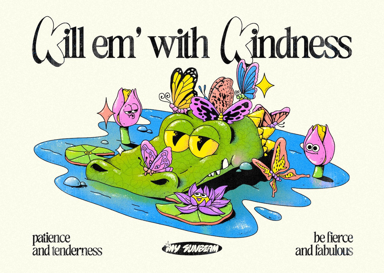 Kill Em With Kindness - My Sunbeam