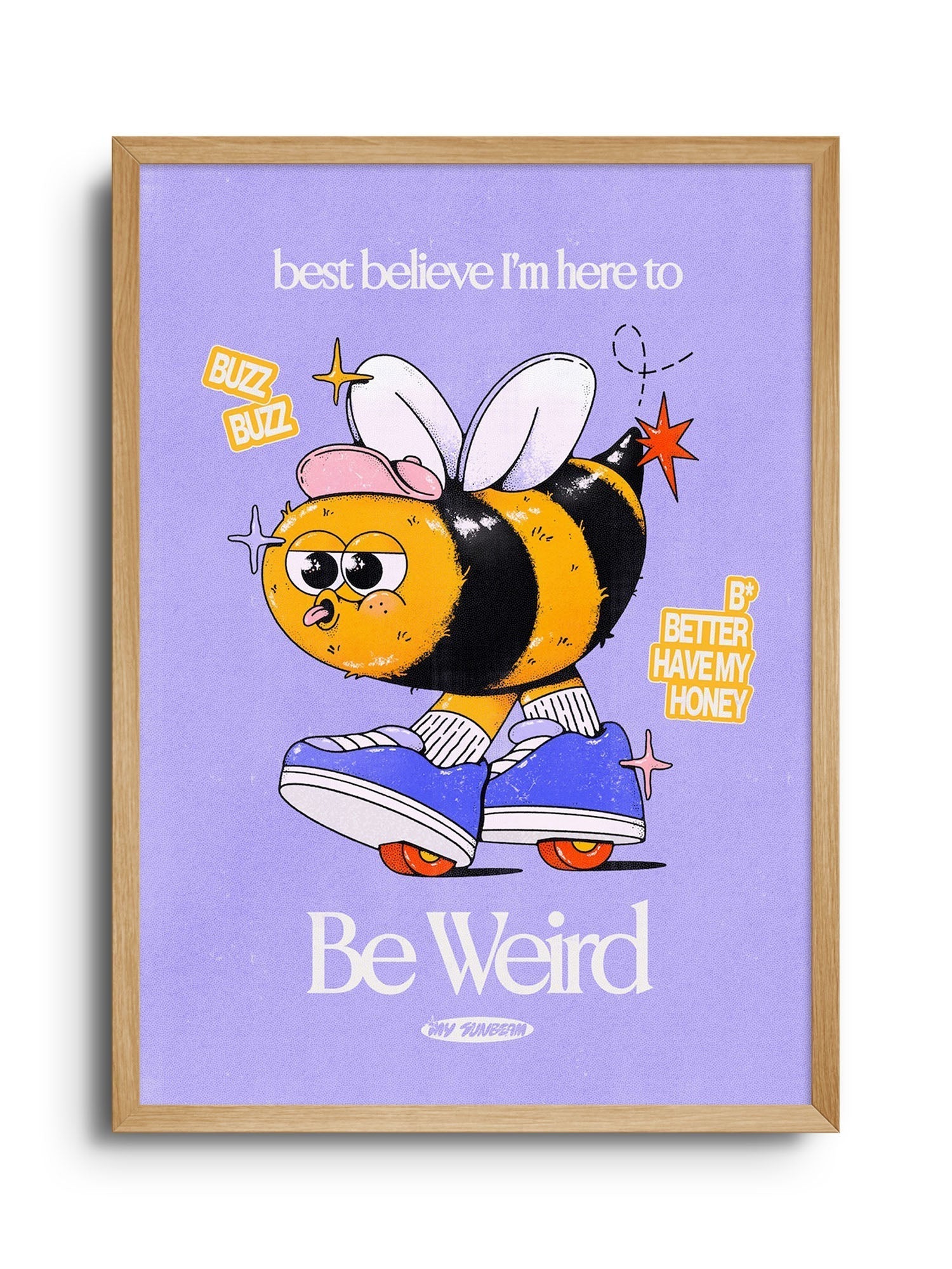 Be Weird - Purple - My Sunbeam - East Side Studio - Art Prints