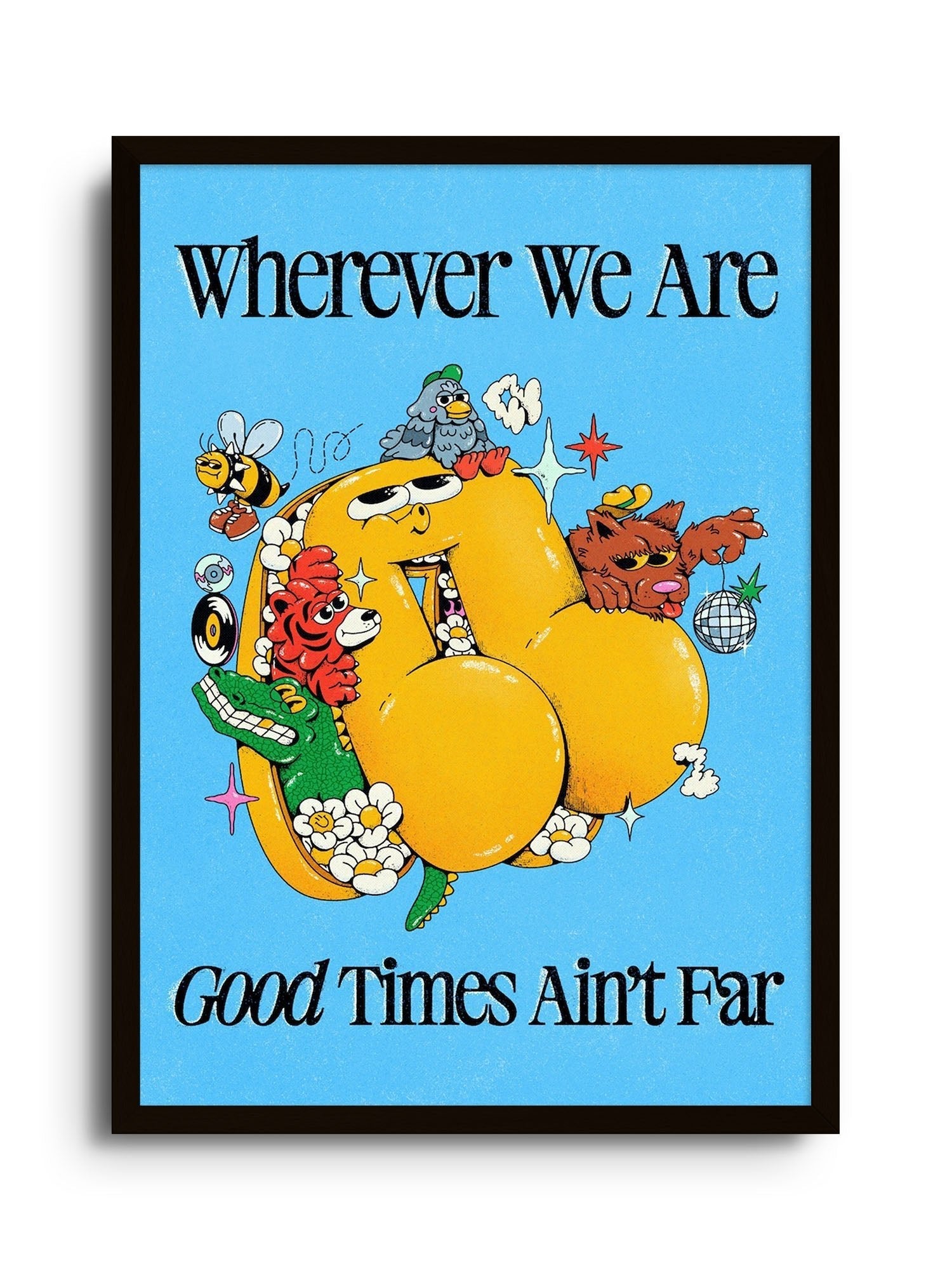 Good Times - My Sunbeam - East Side Studio - Art Prints