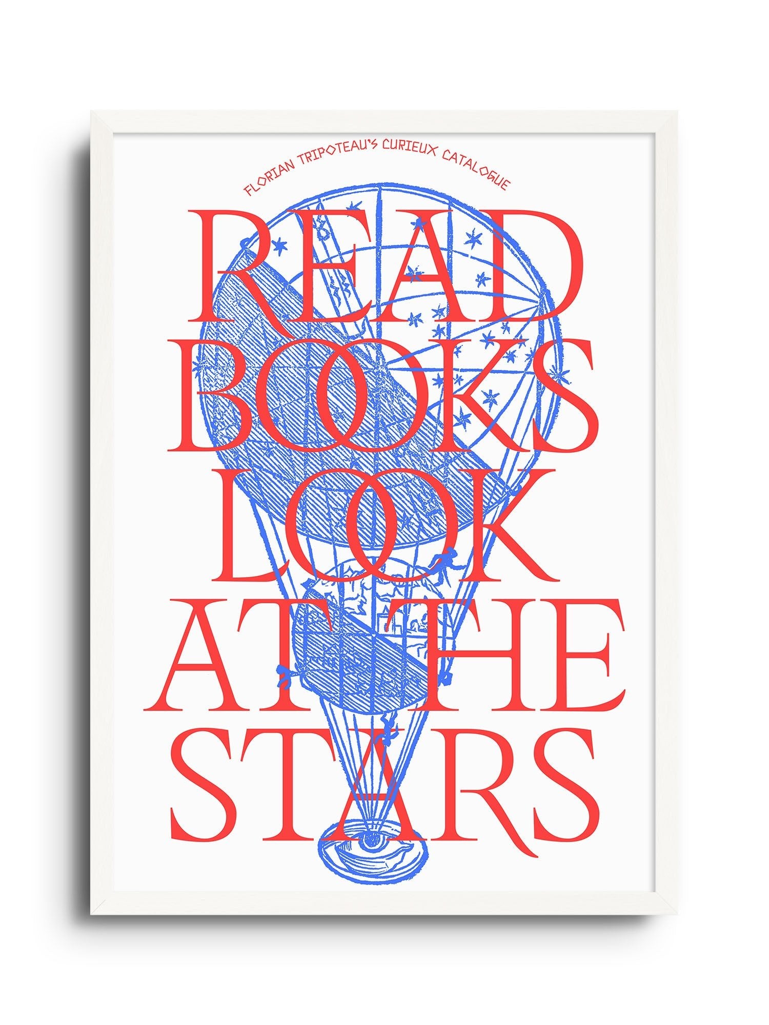 Read Books. Look At The Stars - Florian Tripoteau - East Side Studio - Art Prints