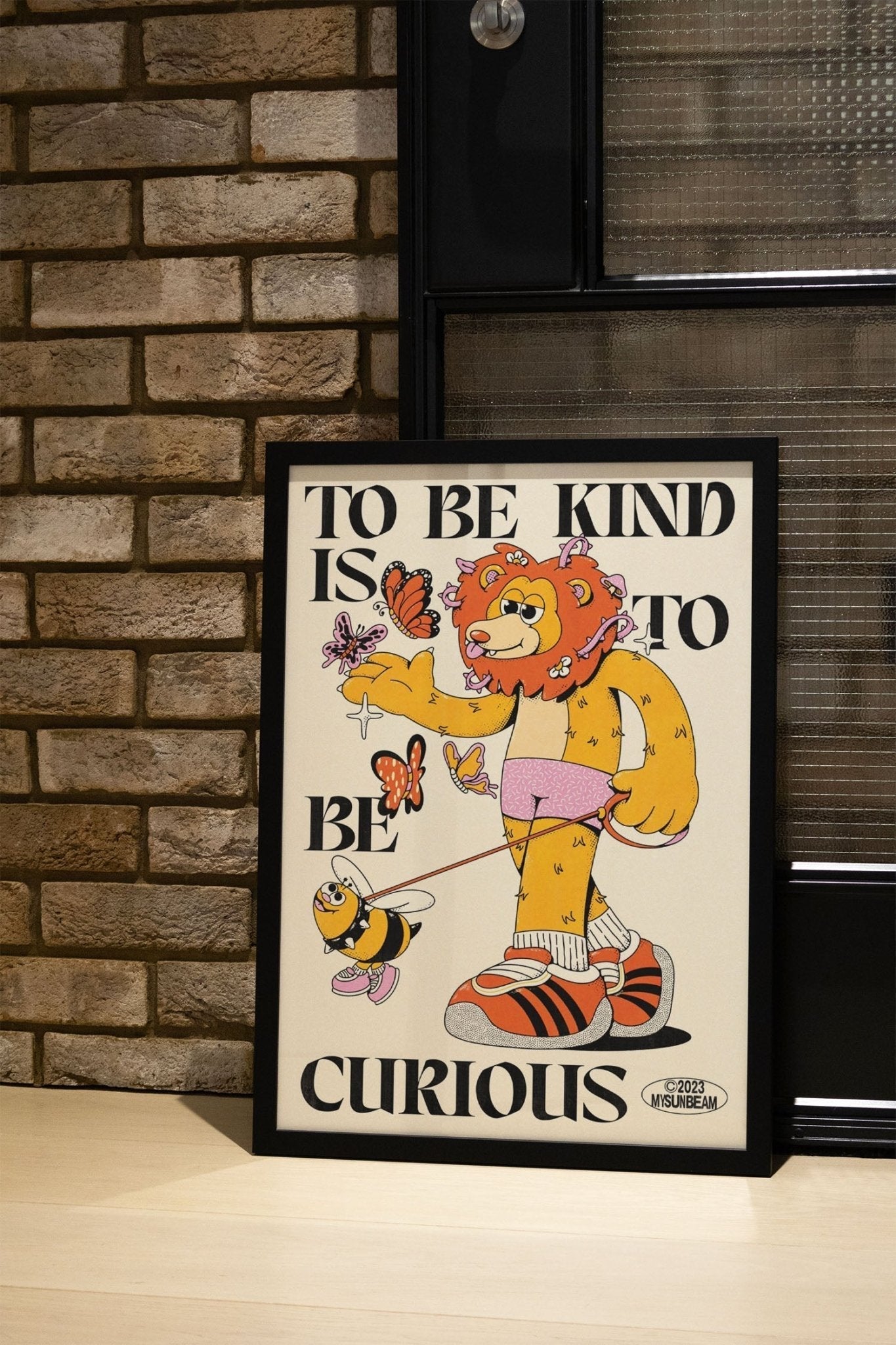 To Be Kind Is To Be Curious - My Sunbeam - East Side Studio - Art Prints