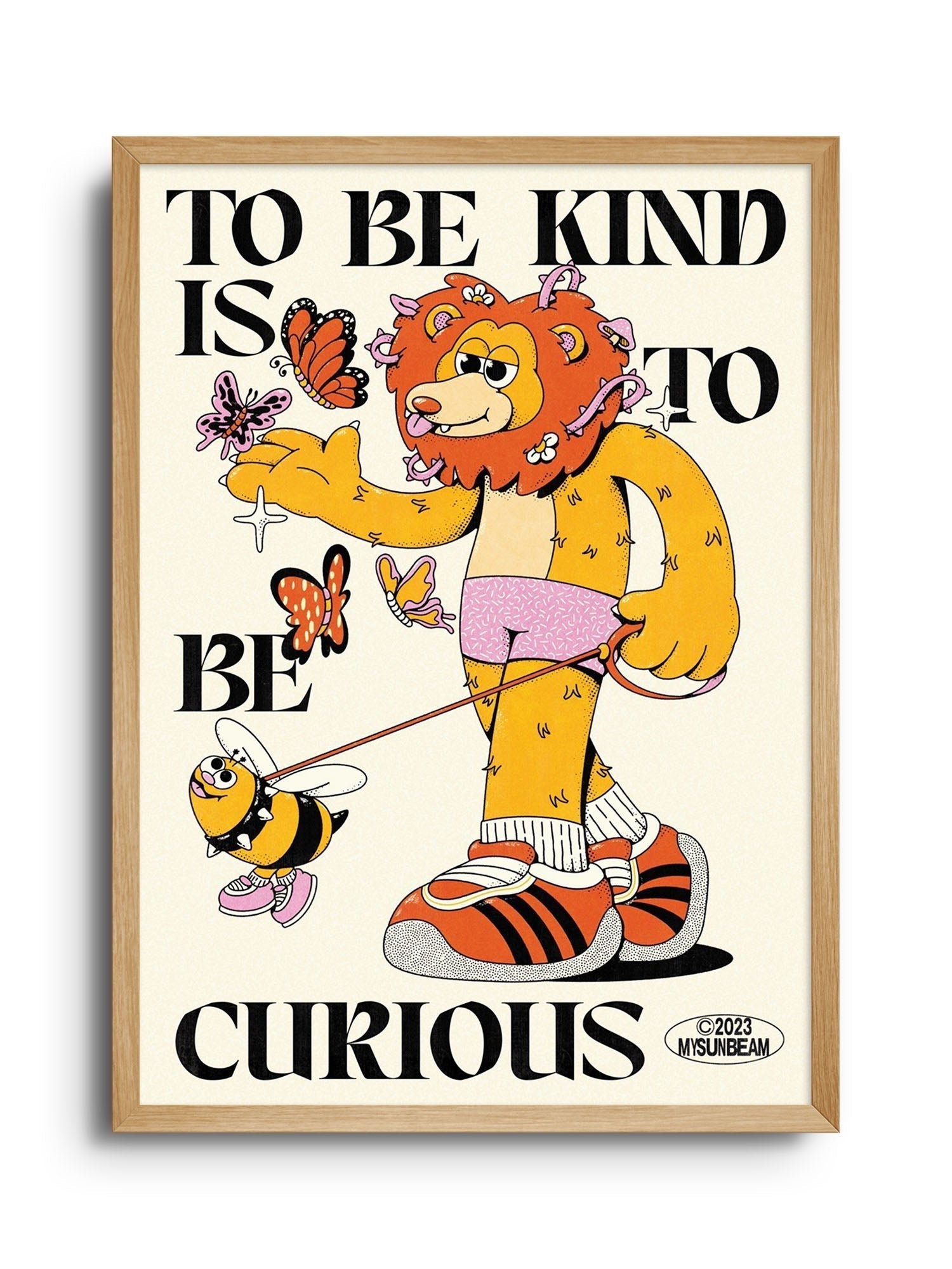 To Be Kind Is To Be Curious - My Sunbeam - East Side Studio - Art Prints